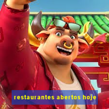 restaurantes abertos hoje